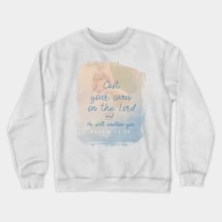 Cast all your cares upon the Lord and He will sustain you.  Psalm 55:22 | Christian Design Crewneck Sweatshirt